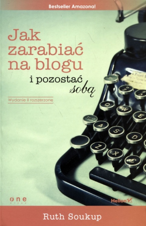 Jak zarabiać na blogu i pozostać sobą Ruth Soukup