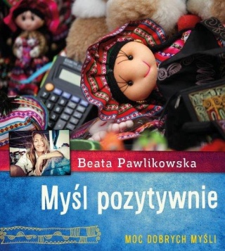 Myśl pozytywnie Beata Pawlikowska