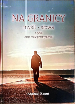 NA GRANICY MYŚLI-SŁOWA Andrzej Kaput