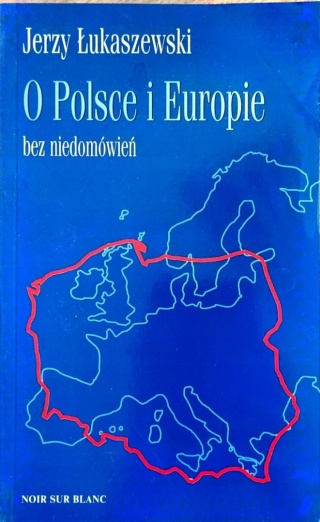 O Polsce i Europie bez niedomówień Łukaszewski