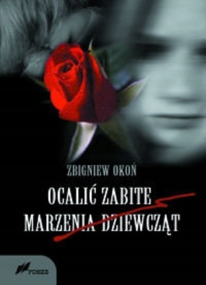 Ocalić zabite marzenia dziewcząt Zbigniew Okoń