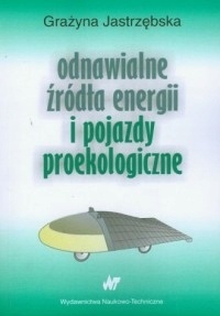 Odnawialne źródła energii i pojazdy proekologiczne Grażyna.Jastrzębska
