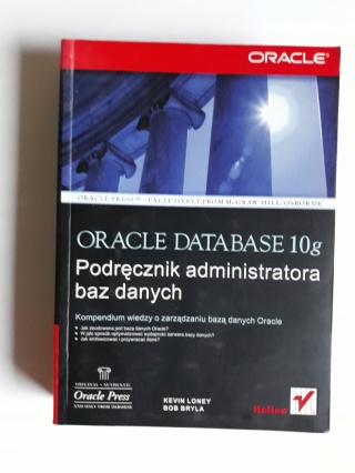 Oracle Database 10g. Podręcznik administratora baz danych Bob Bryla