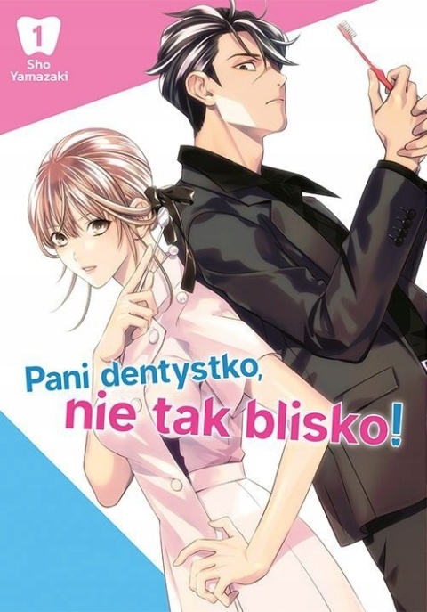 Pani dentystko, nie tak blisko! Tom 1 Shou Yamazaki