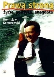 Prawą stroną życie, polityka, anegdota Bronisław Komorowski