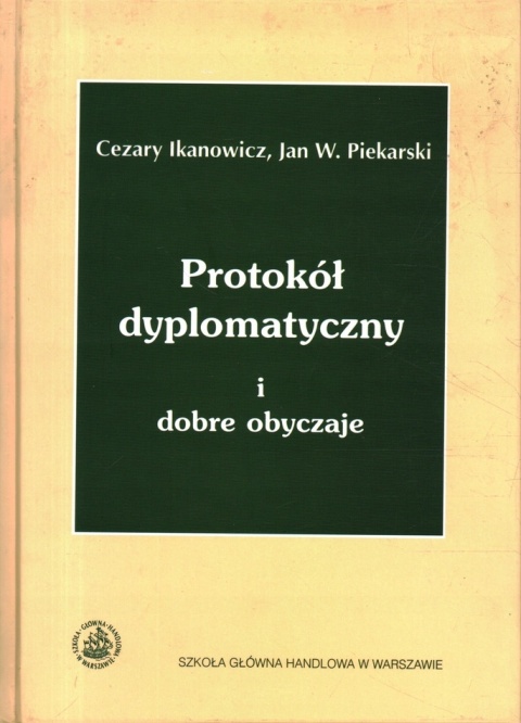 Protokół dyplomatyczny i dobre obyczaje Cezary Ikanowicz