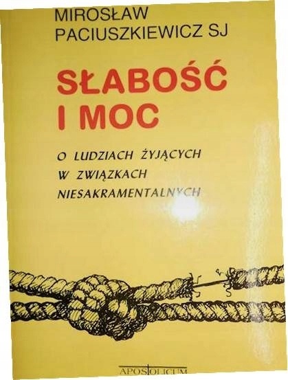 Słabość i moc. O ludziach żyjących w związkach niesakramentalnych
