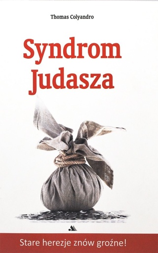 Syndrom Judasza stare herezje znów groźne! Thomas Colyandro