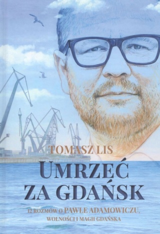Umrzeć za Gdańsk Tomasz Lis