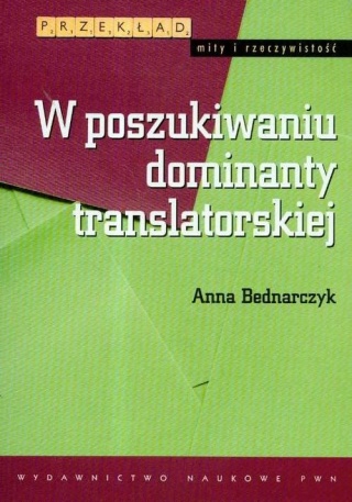 W poszukiwaniu dominanty translatorskiej Anna Bednarczyk