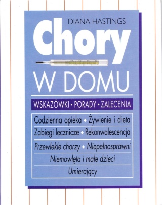 Chory w domu. Wskazówki porady zalecenia Diana Hastings