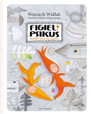 Figiel i Psikus Burzliwe życie chochlików Wojciech Widłak