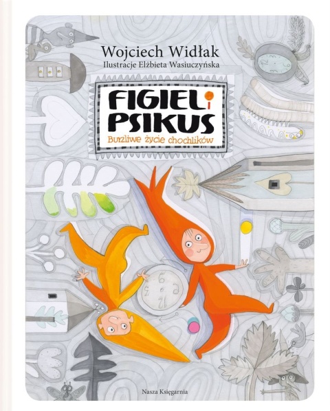 Figiel i Psikus Burzliwe życie chochlików Wojciech Widłak