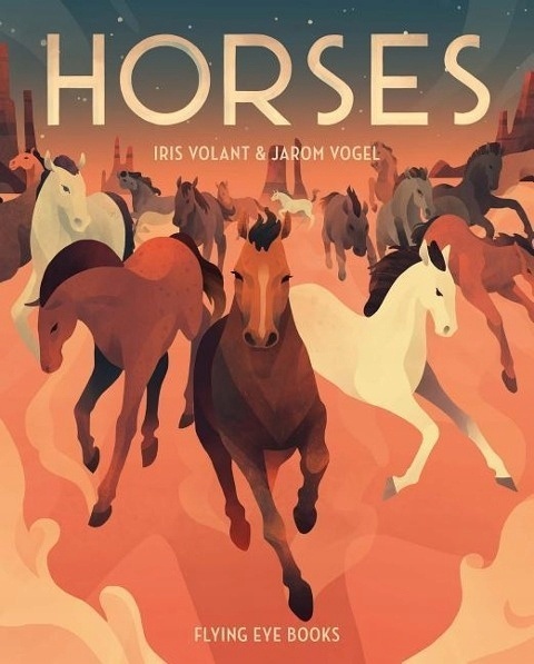 Flying Eye Books Horses Wild Tame UK Edition Flying Eye Books