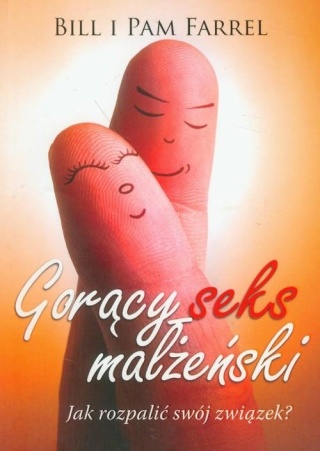 Gorący seks małżeński Bill Farrel, Pam Farrel