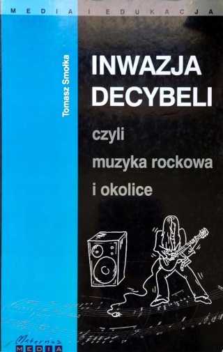 Inwazja decybeli czyli Muzyka rockowa i okolice