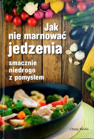JAK NIE MARNOWAĆ JEDZENIA