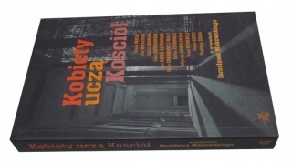 Kobiety uczą Kościół przeprowadził wywiady Jarosław Makowski