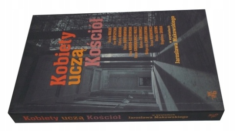 Kobiety uczą Kościół przeprowadził wywiady Jarosław Makowski