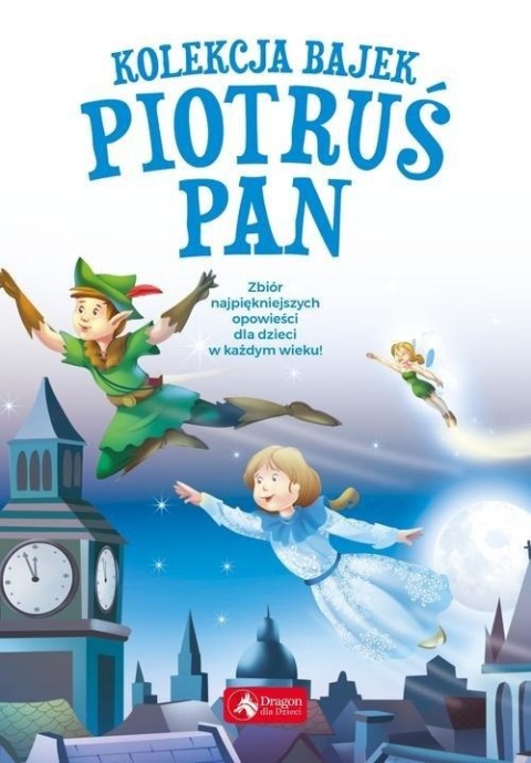 Kolekcja bajek. Piotruś Pan Praca zbiorowa
