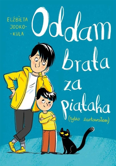 Oddam brata za piątaka (tylko żartowałem) Elżbieta Jodko-Kula