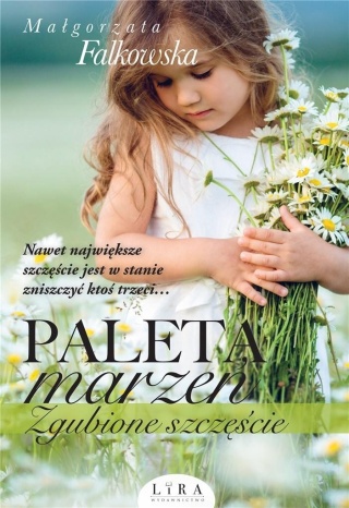 Paleta marzeń. Zgubione szczęście Barbara Kaszubowska
