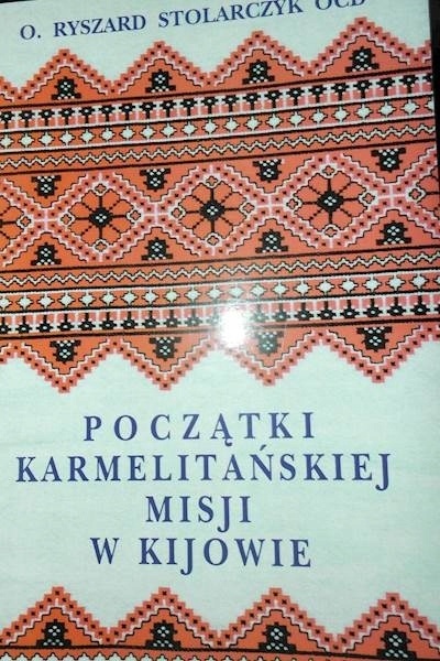 Początki Karmelitańskiej Misji W Kijowie Ryszard Stolarczyk