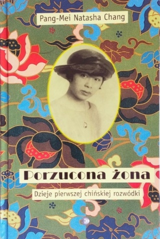Porzucona żona. Dzieje pierwszej chińskiej rozwódki