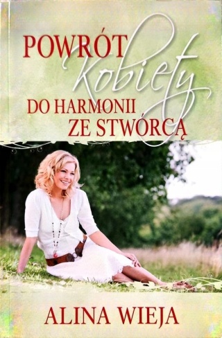 Powrót kobiety do harmonii ze Stwórcą Alina Wieja