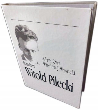 Rotmistrz Witold Pilecki Adam Cyra, Wiesław J. Wysocki