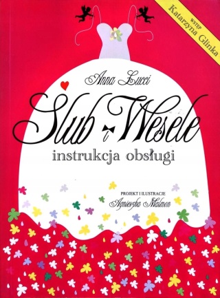 Ślub i wesele. Instrukcja obsługi Anna Lucci