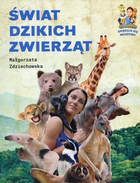 Świat dzikich zwierząt Małgorzata Zdziechowska