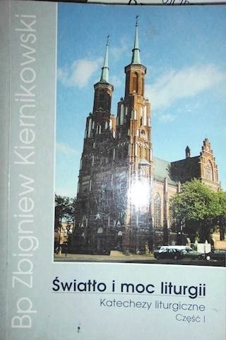 Światło i moc liturgii cz. 1 Zbigniew Kiernikowski