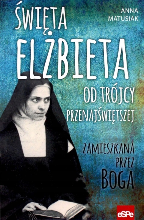 Święta Elżbieta Od Trójcy Przenajświętszej Anna Matusiak