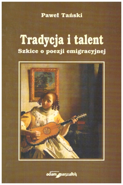 TRADYCJA I TALENT szkice i poezji emigracyjnej Tański