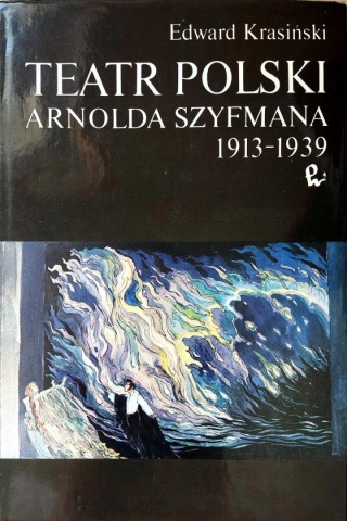 Teatr Polski Arnolda Szyfmana 1913-1939 Krasiński