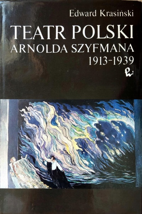 Teatr Polski Arnolda Szyfmana 1913-1939 Krasiński