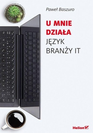U mnie działa Język branży IT Paweł Baszuro