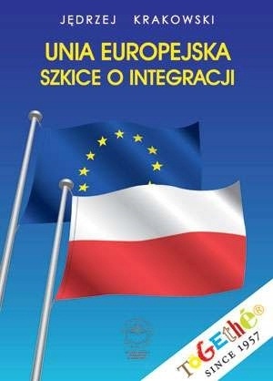 UNIA EUROPEJSKA SZKICE O INTEGRACJI JĘDRZEJ KRAKOWSKI