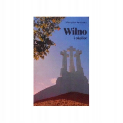 Wilno i okolice Mieczysław Jackiewicz