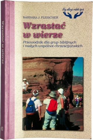 Wzrastać w wierze. Przewodnik dla grup biblijnych i małych wspólnot