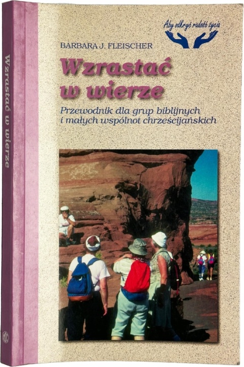 Wzrastać w wierze. Przewodnik dla grup biblijnych i małych wspólnot