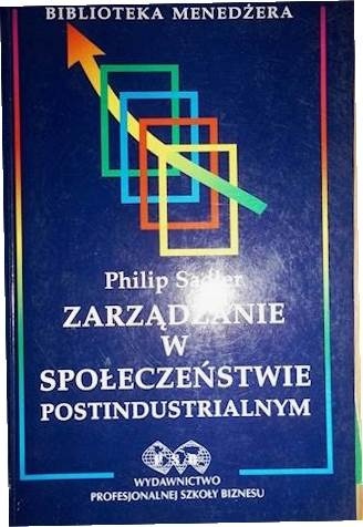 Zarządzanie w społeczeństwie postindustrialnym Philip Sadler