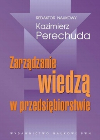 Zarządzanie wiedzą w przedsiębiorstwie Praca zbiorowa