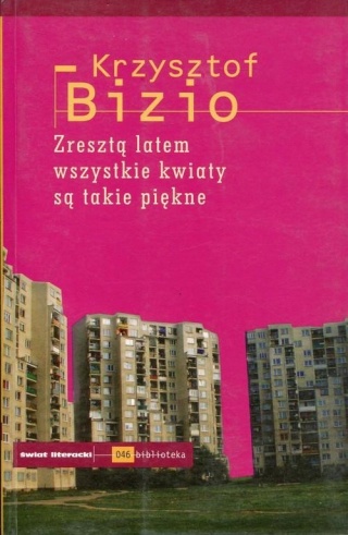 Zresztą latem wszystkie kwiaty są takie piękne Krzysztof Bizio
