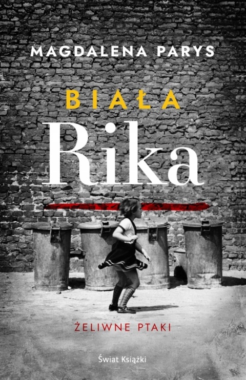 Biała Rika. Żeliwne ptaki Magdalena Parys