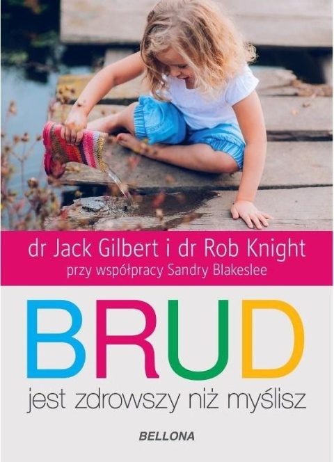 Brud jest zdrowszy niż myślisz Jack Gilbert, Rob Knight
