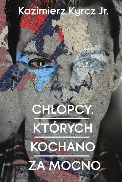 Chłopcy których kochano za mocno Kazimierz Kyrcz jr