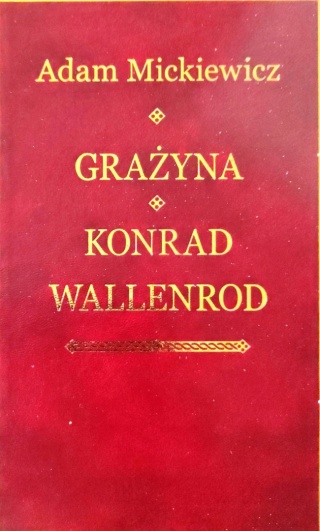Grażyna ,Konrad Wallenrod Adam Mickiewicz