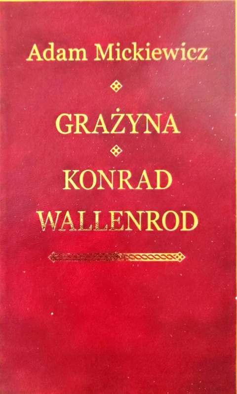 Grażyna ,Konrad Wallenrod Adam Mickiewicz